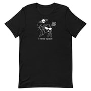 I Need Space Unisex t-shirt T-Shirt